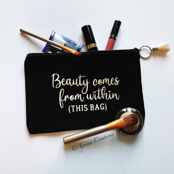 Beauty comes from within (THIS BAG) Makeup Bag
