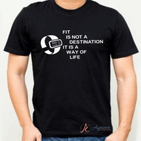 Fit is not a destination Tshirt