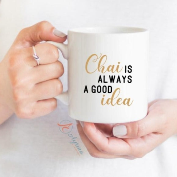 Chai is always a good idea mug