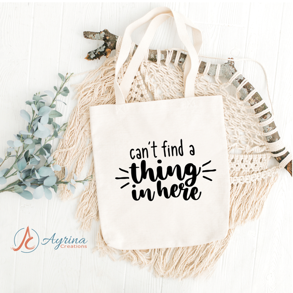 Can't find a thing in here tote bag