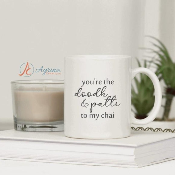 You are the Doodh & Patti to my chai